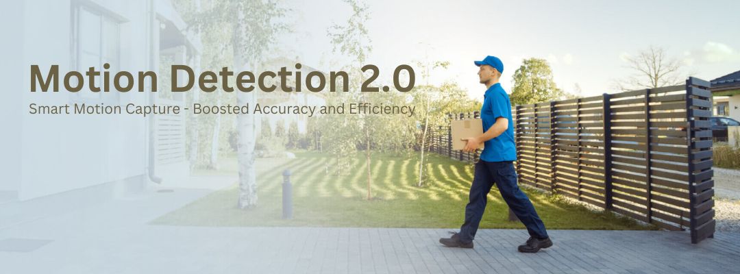 Motion Detection 2.0 Smart Motion Capture - Boosted Accuracy and Efficiency
